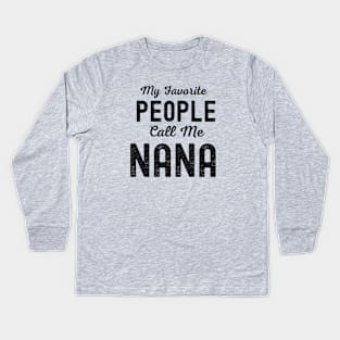 My Favorite People Call Me Nana Kids Long Sleeve T-Shirt